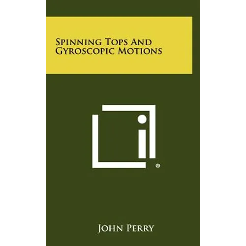 Spinning Tops And Gyroscopic Motions - Hardcover