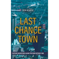 Last Chance Town: Further Adventures Along the Road Without End - Hardcover