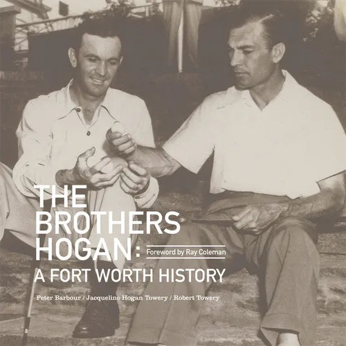 The Brothers Hogan: A Fort Worth History - Hardcover