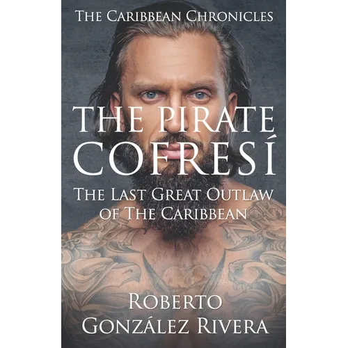 The Pirate Cofresí: The Last Great Outlaw of the Caribbean - Paperback