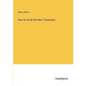 How to Study the New Testament - Paperback