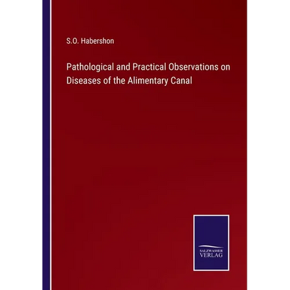 Pathological and Practical Observations on Diseases of the Alimentary Canal - Paperback