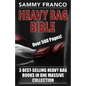 Heavy Bag Bible: 3 Best-Selling Heavy Bag Books In One Massive Collection - Paperback