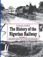 The History of the Nigerian Railway. Vol 1: Opening the Nation to Sea and Road Transportation - Paperback