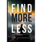 Find More with Less: Uncluttering Your Mind, Body, and Soul - Paperback
