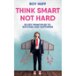 Think Smart Not Hard: 52 Key Principles to Success and Happiness - Paperback