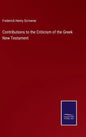 Contributions to the Criticism of the Greek New Testament - Hardcover
