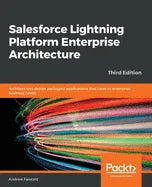 Salesforce Lightning Platform Enterprise Architecture: Architect and deliver packaged applications that cater to enterprise business needs - Paperback