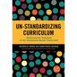 Un-Standardizing Curriculum: Multicultural Teaching in the Standards-Based Classroom - Paperback