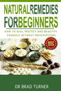Natural Remedies For Beginners: How To Heal Protect and Beautify Yourself Without Prescriptions - Paperback