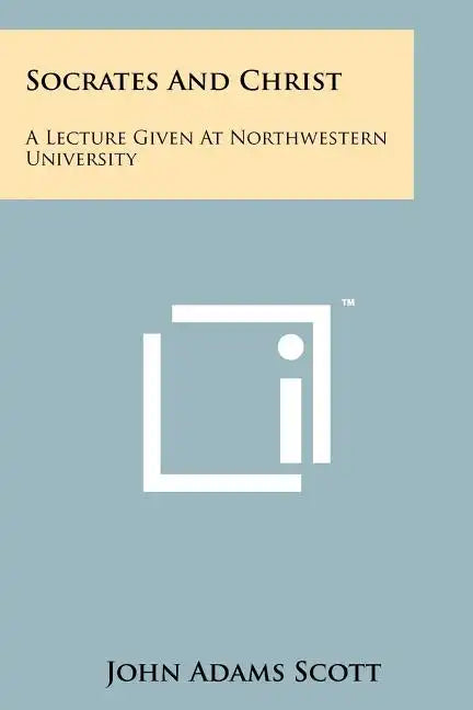 Socrates And Christ: A Lecture Given At Northwestern University - Paperback