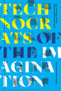Technocrats of the Imagination: Art, Technology, and the Military-Industrial Avant-Garde - Paperback