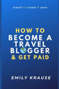 How to Become a Travel Blogger and Get Paid: Tips on Breaking into the World of Travel Blogging - Paperback