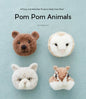 POM POM Animals: 45 Easy and Adorable Projects Made from Wool - Paperback