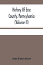 History Of Erie County, Pennsylvania (Volume Ii) - Paperback