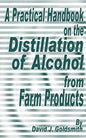A Practical Handbook on the Distillation of Alcohol from Farm Products - Paperback