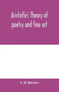 Aristotle's theory of poetry and fine art: with a critical text and translation of the Poetics - Paperback