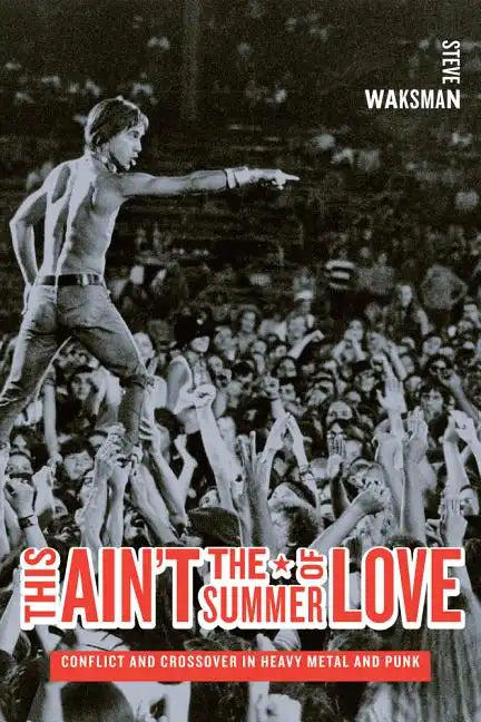 This Ain't the Summer of Love: Conflict and Crossover in Heavy Metal and Punk - Paperback