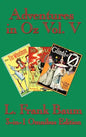 Adventures in Oz Vol. V: The Tin Woodman of Oz, the Magic of Oz, Glinda of Oz - Hardcover