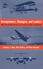 Entrepreneurs, Managers, and Leaders: What the Airline Industry Can Teach Us about Leadership - Hardcover