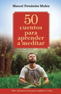 50 cuentos para aprender a meditar: Diez minutos al día para cambiar tu vida - Paperback