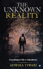 The Unknown Reality: Everything Is Not a Coincidence - Paperback