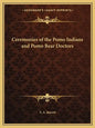 Ceremonies of the Pomo Indians and Pomo Bear Doctors - Paperback