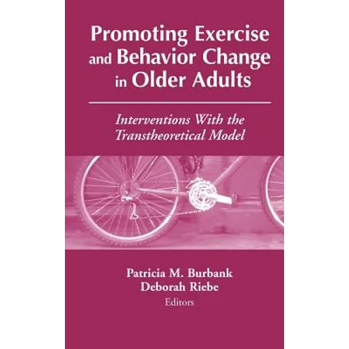 Promoting Exercise and Behavior Change in Older Adults: Interventions with the Transtheoretical Model - Hardcover