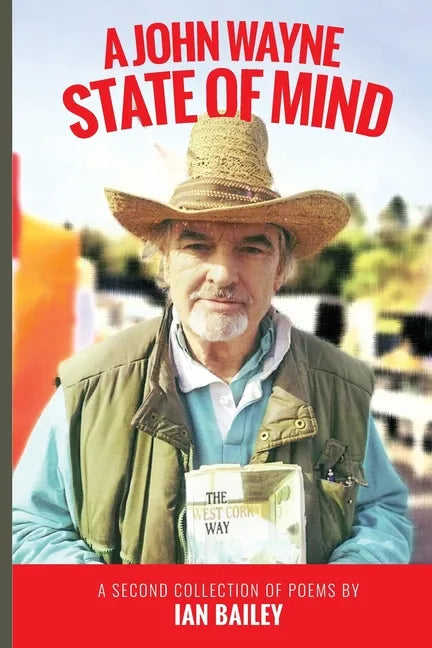 A John Wayne State of Mind: A Second Collection of Poetry - Paperback
