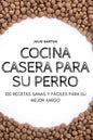Cocina Casera Para Su Perro - Paperback