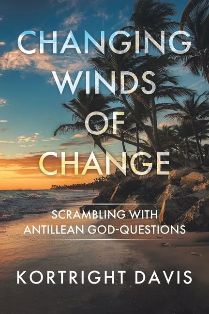 Changing Winds of Change: Scrambling with Antillean God-Questions - Paperback
