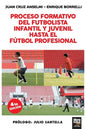 Proceso Formativo del Futbolista Infantil Y Juvenil Hasta El Futbol Profesional - Paperback