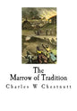 The Marrow of Tradition: A Historical Novel - Paperback