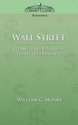 Wall Street: Its Mysteries Revealed-Its Secrets Exposed - Paperback