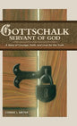Gottschalk: Servant of God: A Story of Courage, Faith, and Love for the Truth - Hardcover