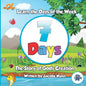 7 Days - The Story of Gods Creation: Learn the Days of the Week - Paperback