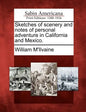 Sketches of Scenery and Notes of Personal Adventure in California and Mexico. - Paperback