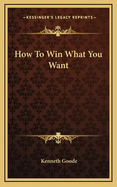 How to Win What You Want - Hardcover
