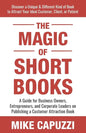 The Magic of Short Books: Discover a Unique & Different Kind of Book to Attract Your Ideal Customer - Paperback