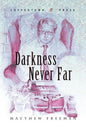 Darkness Never Far - Paperback