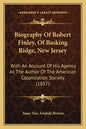 Biography Of Robert Finley, Of Basking Ridge, New Jersey: With An Account Of His Agency As The Author Of The American Colonization Society (1857) - Paperback