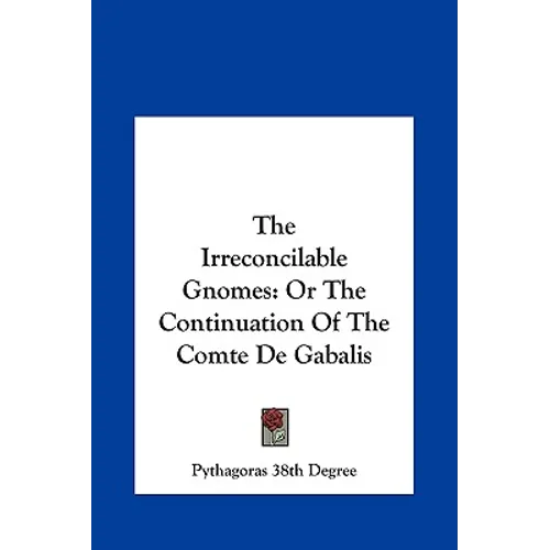 The Irreconcilable Gnomes: Or The Continuation Of The Comte De Gabalis - Hardcover