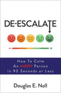 De-Escalate: How to Calm an Angry Person in 90 Seconds or Less - Paperback