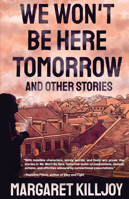 We Won't Be Here Tomorrow: And Other Stories - Paperback