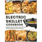 Electric Skillet Cookbook: In-Depth Guides, Temperature Tables, and a Delectable Array of 125 Recipes, Including Breakfasts, Dinners, Sides, Snac - Paperback