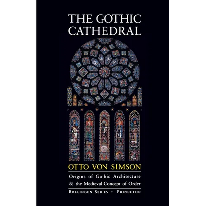 The Gothic Cathedral: Origins of Gothic Architecture and the Medieval Concept of Order - Expanded Edition - Paperback