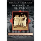 Mexican American Baseball in El Paso - Hardcover