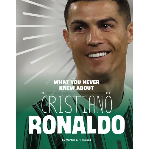What You Never Knew about Cristiano Ronaldo - Hardcover