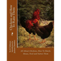 Chickens and How To Raise Them: All About Chickens, How To Hatch, House, Feed and Fatten Them - Paperback