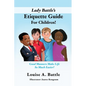 Lady Battle's Etiquette Guide For Children!: Good Manners Make Life So Much Easier! - Hardcover